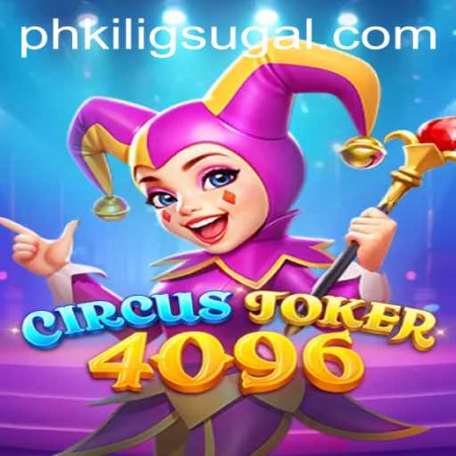Discovering the Thrills of CircusJoker4096 with a Pinoy Twist: PH KILIG