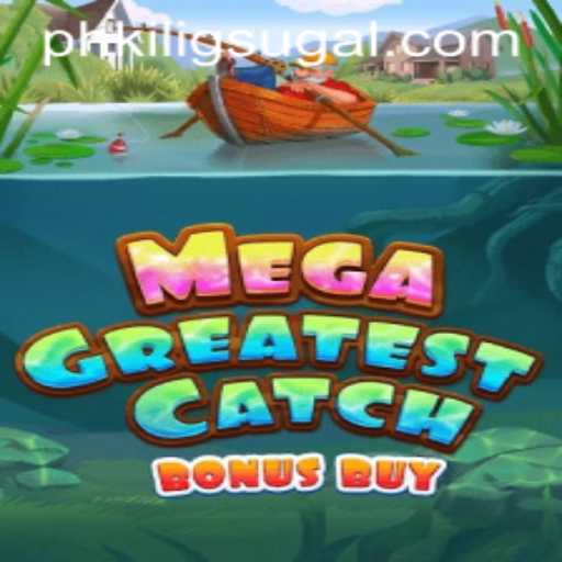 Explore the Thrills of MegaGreatestCatchBonusBuy: The Game Capturing PH KILIG