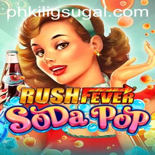 RushFeverSodaPop: The Ultimate Gaming Experience Exploring PH KILIG Elements